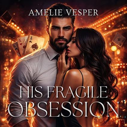 His Fragile Obsession