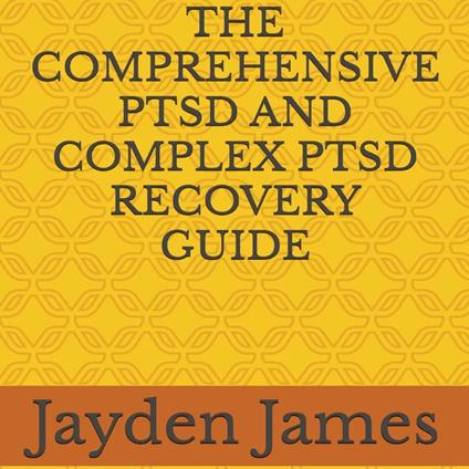 COMPREHENSIVE PTSD AND COMPLEX PTSD RECOVERY GUIDE, THE