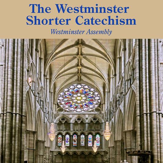 Westminster Shorter Catechism, The