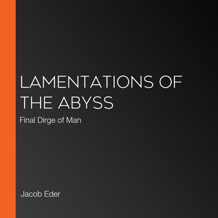Lamentations of the Abyss