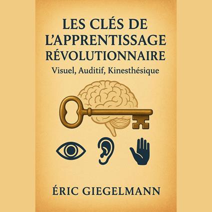 Les Clés de l'Apprentissage Révolutionnaire, Visuel, Auditif, Kinesthésique