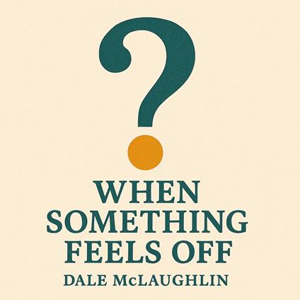 When Something Feels Off