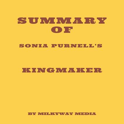Summary of Sonia Purnell's Kingmaker