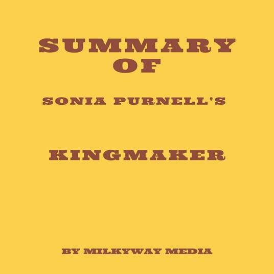 Summary of Sonia Purnell's Kingmaker