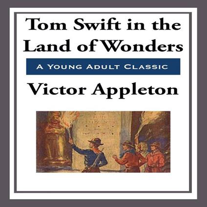 Tom Swift in the Land of Wonder