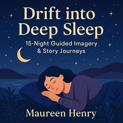 Drift into Deep Sleep: 15-Night Guided Imagery & Story Journeys