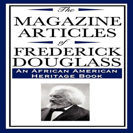 Magazine Articles of Frederick Douglass, The