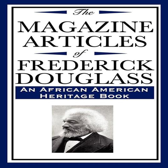 Magazine Articles of Frederick Douglass, The