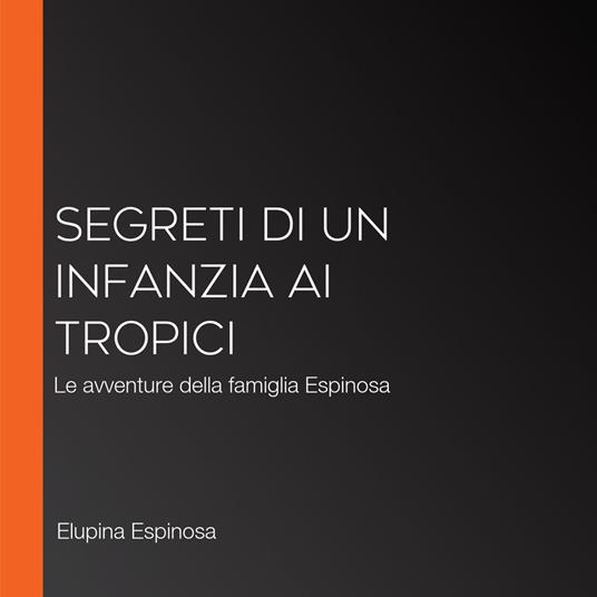 Segreti di un infanzia ai tropici