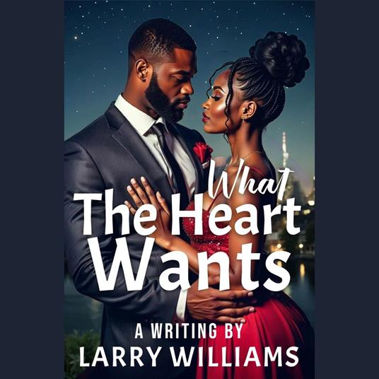 WHAT THE HEART WANTS