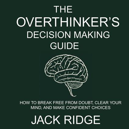 overthinker's decision-making guide, The