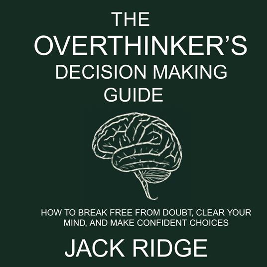 overthinker's decision-making guide, The