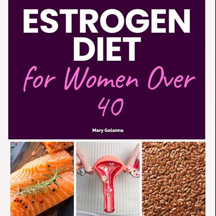 Estrogen Diet for Women Over 40
