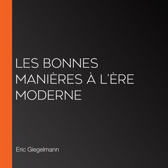 Les Bonnes Manières à l’Ère Moderne