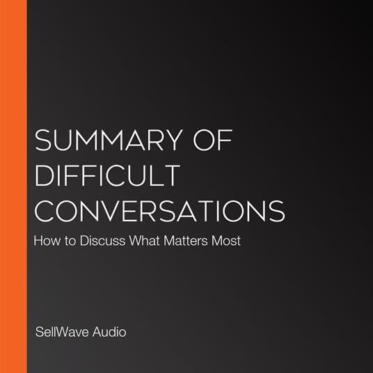 Summary of Difficult Conversations