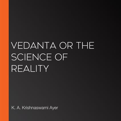 Vedanta or The Science of Reality
