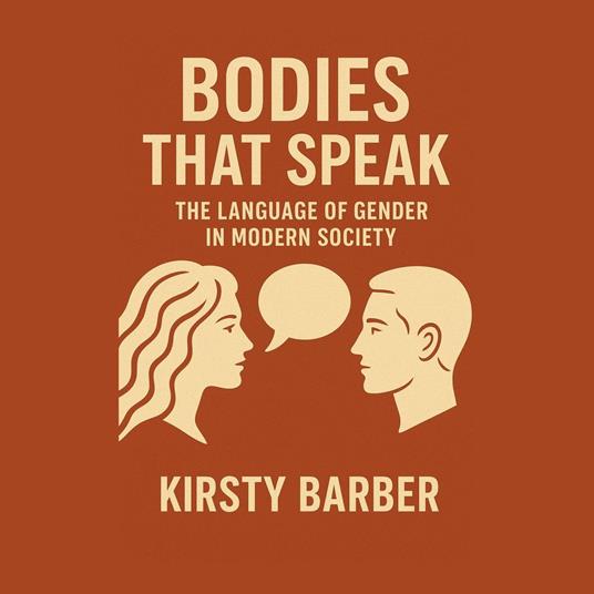 Bodies That Speak: The Language of Gender in Modern Society