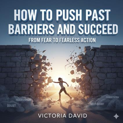 How to Push Past Barriers and Succeed