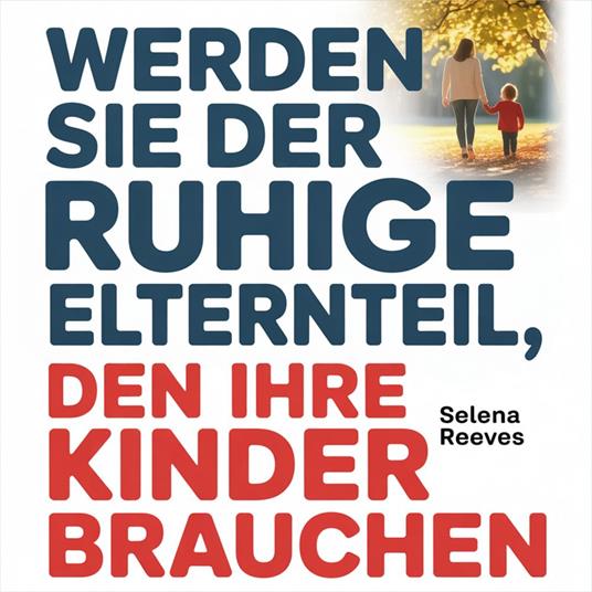 Werden Sie der ruhige Elternteil, den Ihre Kinder brauchen