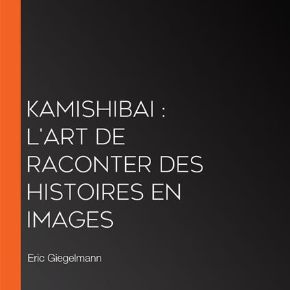 Kamishibai : L'art de raconter des histoires en images