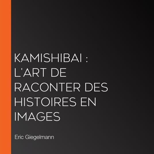 Kamishibai : L'art de raconter des histoires en images