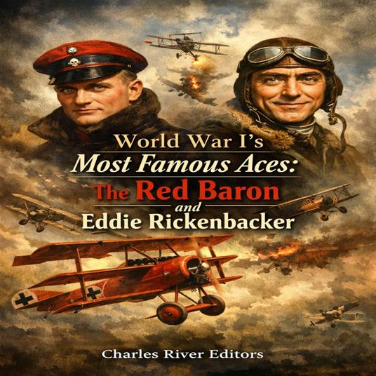 World War I’s Most Famous Aces: The Red Baron and Eddie Rickenbacker