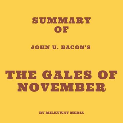 Summary of John U. Bacon's The Gales of November