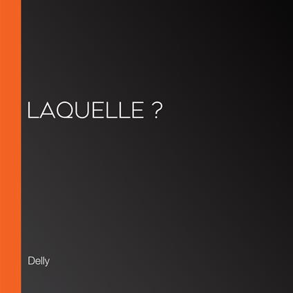 Laquelle ?