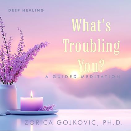 What's Troubling You?