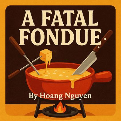 Fatal Fondue, A: A Cozy Mystery of Melty Cheese and Murderous Intent