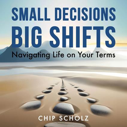 Small Decisions, Big Shifts