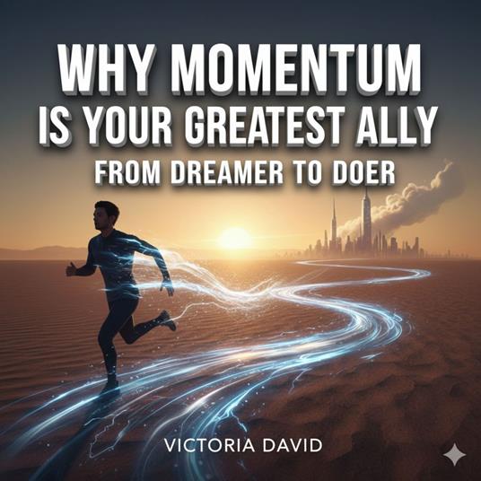 Why Momentum Is Your Greatest Ally