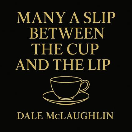 Many A Slip Between the Cup and the Lip