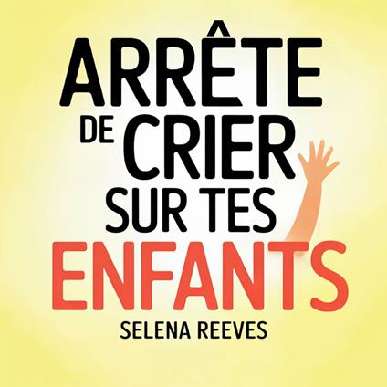 Arrête de crier sur tes enfants
