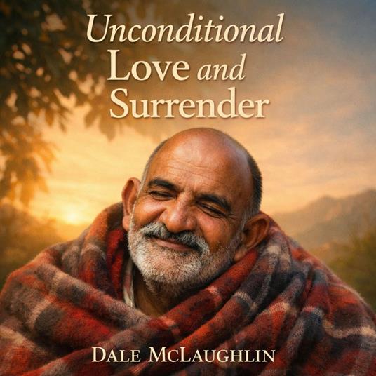 Unconditional Love and Surrender