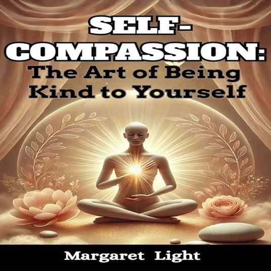 Self-Compassion: The Art of Being Kind to Yourself.