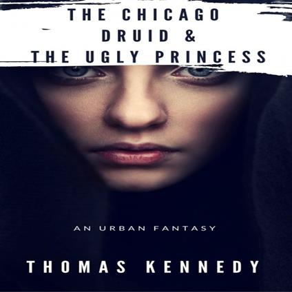 Chicago Druid and the Ugly Princess, The