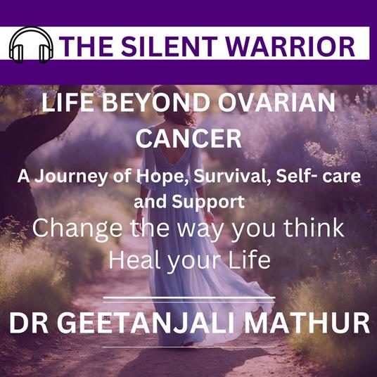 SILENT WARRIOR:LIFE BEYOND OVARIAN CANCER, THE