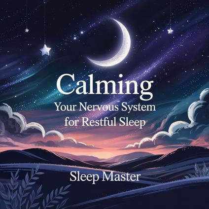 Calming Your Nervous System For Restful Sleep