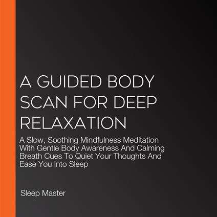 Guided Body Scan For Deep Relaxation, A