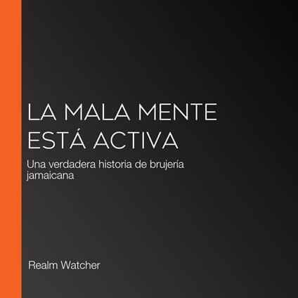 La mala mente está activa