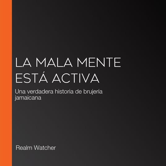 La mala mente está activa