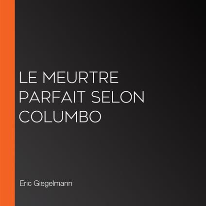 Le Meurtre Parfait Selon Columbo