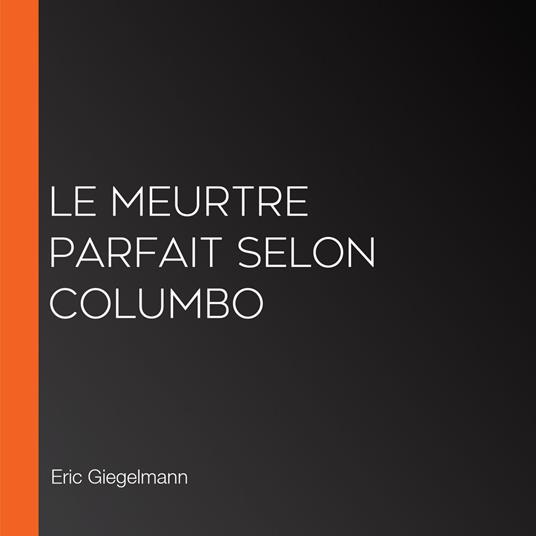 Le Meurtre Parfait Selon Columbo