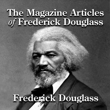 Magazine Articles of Frederick Douglass, The