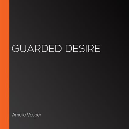 Guarded Desire