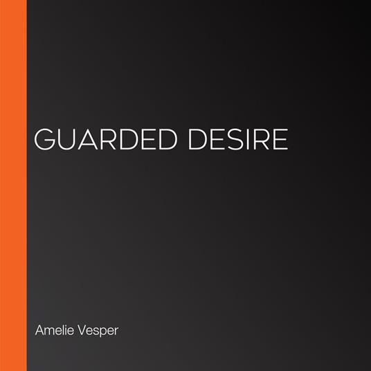 Guarded Desire