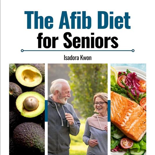 AFib Diet for Seniors, The