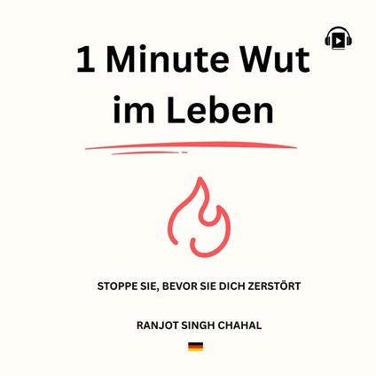 1 Minute Wut im Leben: Stoppe Sie, Bevor Sie Dich Zerstört