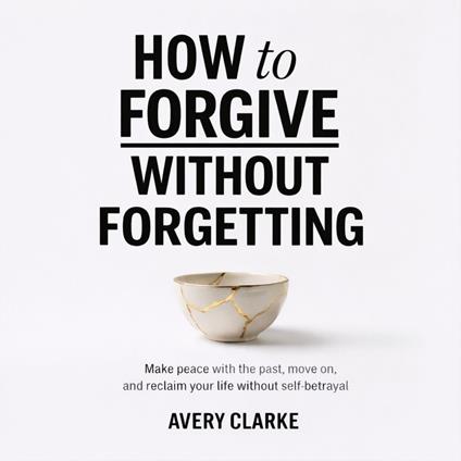 How to Forgive Without Forgetting